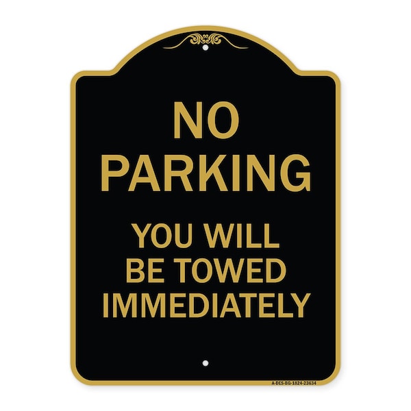 Signmission No Parking You Will Towed Immediately, Black & Gold Aluminum Sign, 18" x 24", BG-1824-23634 A-DES-BG-1824-23634 - main
